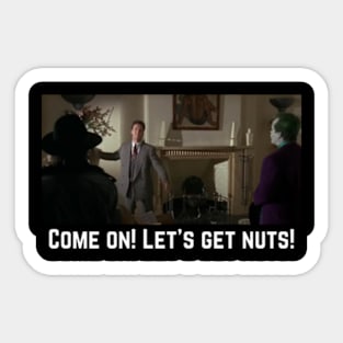 Come On! Let Get Nuts! 1989 Sticker